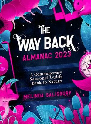 The Way Back Almanac 2023: A contemporary seasonal guide back to nature by Melinda Salisbury