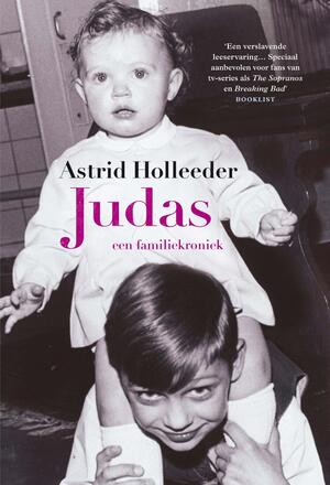Judas: een familiekroniek by Astrid Holleeder
