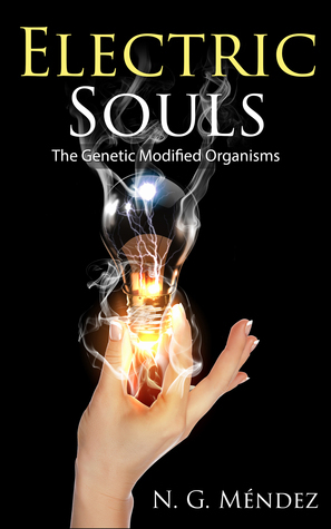 Electric Souls (The Genetic Modified Organisms #1) by N.G. Méndez