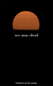 New Moon: Edward by P.A. Lassiter