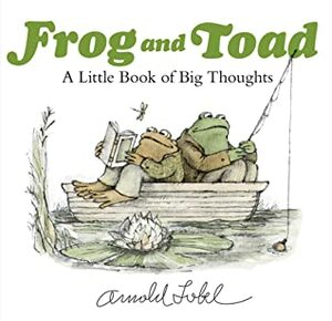 Frog and Toad: A Little Book of Big Thoughts by Arnold Lobel
