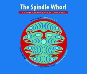 The Spindle Whorl: A Story and Activity Book for Ages 8 - 10 by Nan McNutt