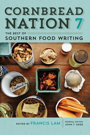 Cornbread Nation 7: The Best of Southern Food Writing by Francis Lam, John T. Edge