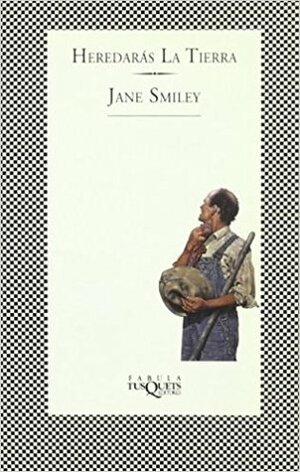 Heredarás la tierra by Jane Smiley