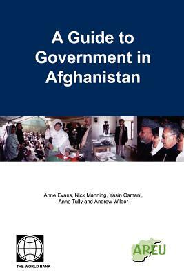 A Guide to Government in Afghanistan by Yasin Osmani, Anne Evans, Nick Manning