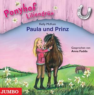 Ponyhof Liliengrün 02. Paula und Prinz by Kelly McKain, Mandy Stanley
