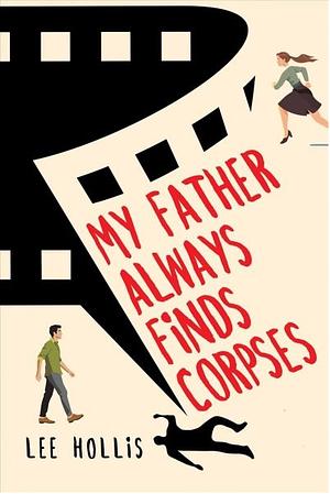 My Father Always Finds Corpses by Lee Hollis