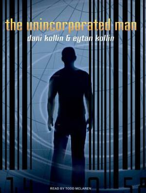 The Unincorporated Man by Dani Kollin, Eytan Kollin