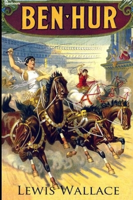 Ben-Hur: A Tale of the Christ Annotated by Lew Wallace