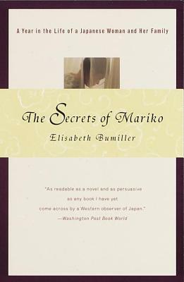 The Secrets of Mariko: A Year in the Life of a Japanese Woman and Her Family by Elisabeth Bumiller