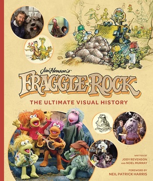 Fraggle Rock: The Ultimate Visual History by Noel Murray, Neil Patrick Harris, Jody Revenson