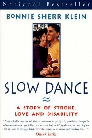 Slow Dance: A Story Of Stroke, Love And Disability by Bonnie Sherr Klein, Persimmon Blackbridge