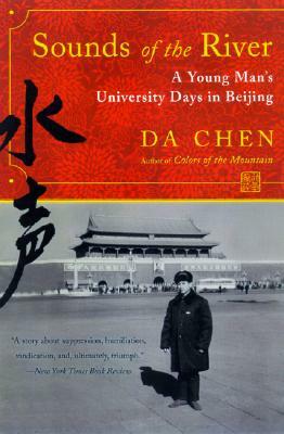 Sounds of the River: A Young Man's University Days in Beijing by Da Chen