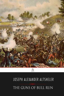 The Guns of Bull Run by Joseph Alexander Altsheler