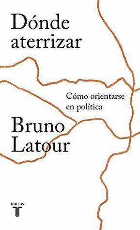 Dónde aterrizar by Bruno Latour
