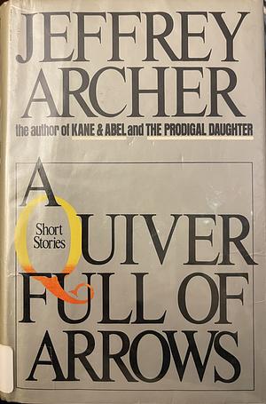 A Quiver Full Of Arrows by Jeffrey Archer