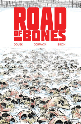 Road of Bones by Rich Douek, Alex Cormack