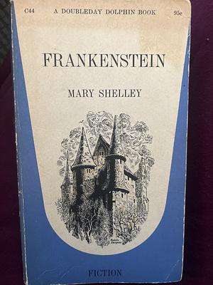 Frankenstein  by Mary Shelley