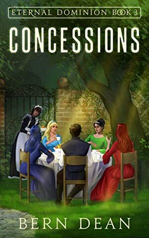 Eternal Dominion Book 3: Concessions by Bern Dean