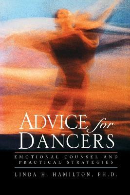 Advice for Dancers: Emotional Counsel and Practical Strategies by Linda H. Hamilton