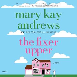 The Fixer Upper by Mary Kay Andrews