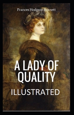 A Lady of Quality Illustrated by Frances Hodgson Burnett