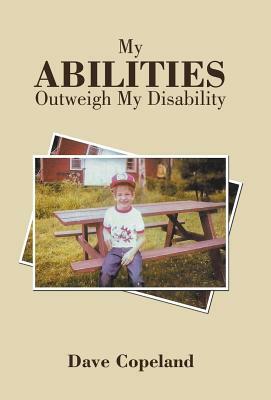 My Abilities Outweigh My Disability by Dave Copeland