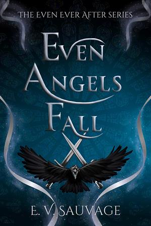 Even Angels Fall by E.V. Sauvage