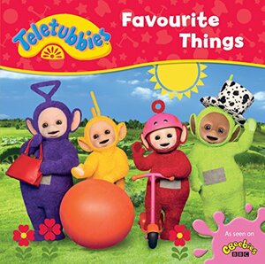 Teletubbies: Favourite Things by Egmont Publishing UK