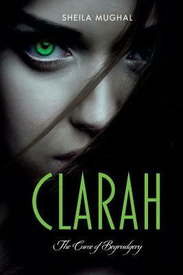 Clarah: The Curse Of Begrudgery by Sheila Mughal