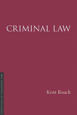 Criminal Law, 7/E by Kent Roach