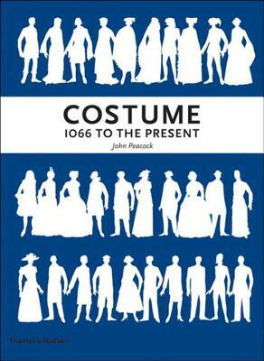 Costume: 1066 to the Present by John Peacock
