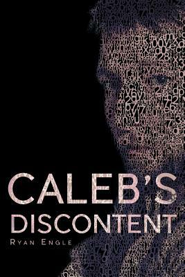 Caleb's Discontent by Ryan Engle