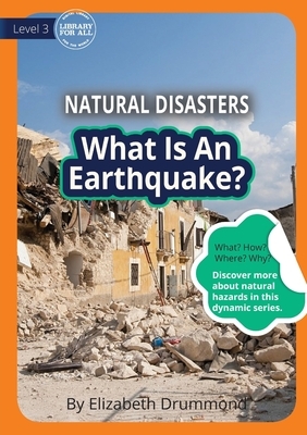 What Is An Earthquake? by Elizabeth Drummond