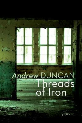 Threads of Iron by Andrew Duncan