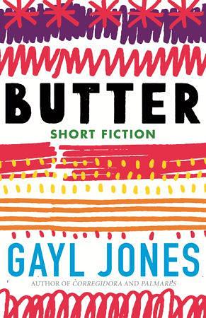 Butter: Novellas, Stories, and Fragments by Gayl Jones