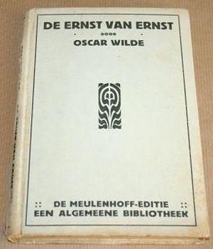 De ernst van Ernst : een triviaal blijspel voor ernstige menschen by Oscar Wilde, Ch. van Balen Jr