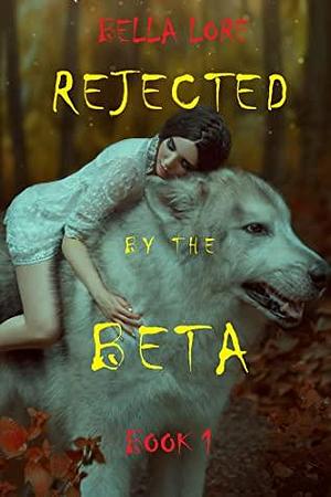 Rejected by the Beta: Book 1 by 