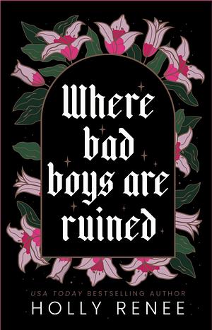 Where Bad Boys are Ruined by Holly Renee