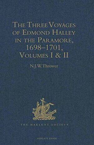 The Three Voyages of Edmond Halley in the Paramore, 1698-1701: Volumes I & II by Edmond Halley