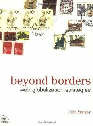 Beyond Borders: Web Globalization Strategies by John Yunker