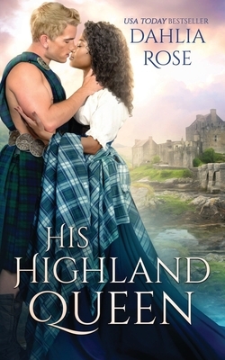 His Highland Queen by Dahlia Rose