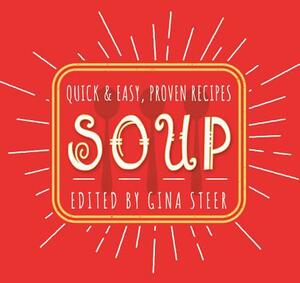 Soup: Quick & Easy Recipes by Gina Steer