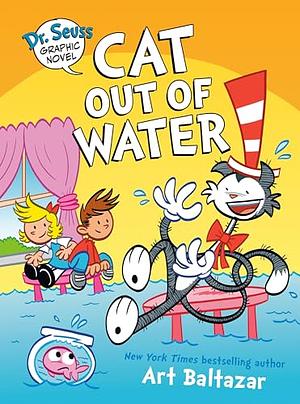 Dr. Seuss Graphic Novel: Cat Out of Water by Art Baltazar