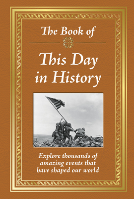 The Book of This Day in History by Publications International Ltd