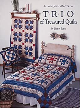 Trio of Treasured Quilts by Eleanor Burns