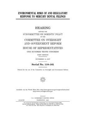 Environmental risks of and regulatory response to mercury dental fillings by Committee on Oversight and Gove (house), United S. Congress, United States House of Representatives