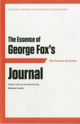 The Essence of . . . George Fox's Journal by George Fox