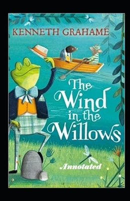 The Wind in the Willows Annotated by Kenneth Grahame