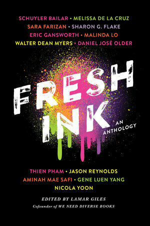 Fresh Ink by Eric Gansworth, Sara Farizan, Schuyler Bailar, Nicola Yoon, Thien Pham, Malinda Lo, Sharon G. Flake, Walter Dean Myers, Gene Luen Yang, Melissa de la Cruz, Daniel José Older